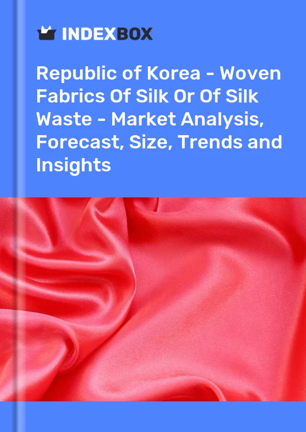 Report Republic of Korea - Woven Fabrics of Silk or of Silk Waste - Market Analysis, Forecast, Size, Trends and Insights for 499$