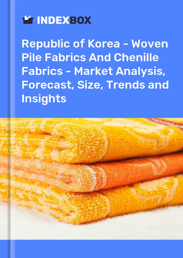 Report Republic of Korea - Woven Pile Fabrics and Chenille Fabrics - Market Analysis, Forecast, Size, Trends and Insights for 499$