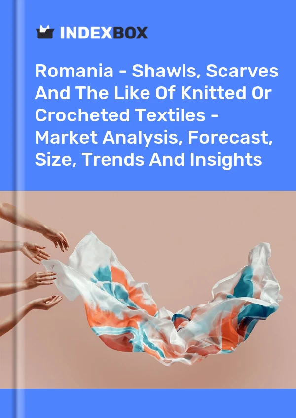 Report Romania - Shawls, Scarves and the Like of Knitted or Crocheted Textiles - Market Analysis, Forecast, Size, Trends and Insights for 499$