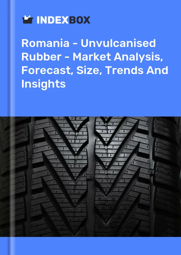 Report Romania - Unvulcanised Rubber - Market Analysis, Forecast, Size, Trends and Insights for 499$