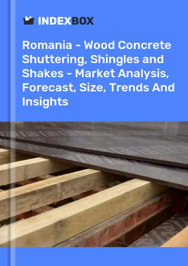 Report Romania - Wood Concrete Shuttering, Shingles and Shakes - Market Analysis, Forecast, Size, Trends and Insights for 499$