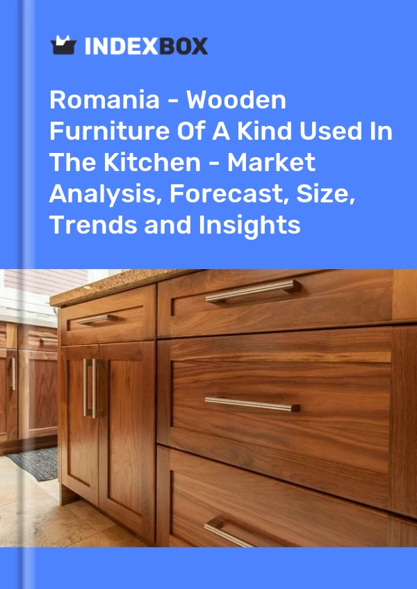 Report Romania - Wooden Furniture of A Kind Used in the Kitchen - Market Analysis, Forecast, Size, Trends and Insights for 499$