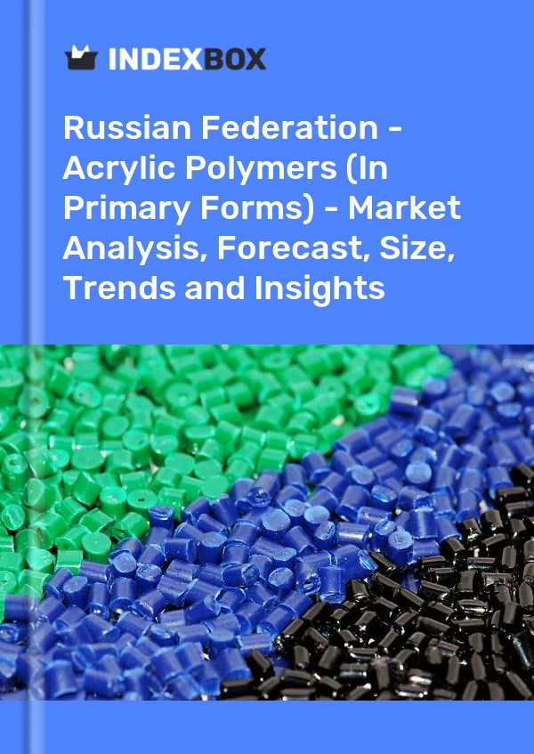 Report Russian Federation - Acrylic Polymers (In Primary Forms) - Market Analysis, Forecast, Size, Trends and Insights for 499$