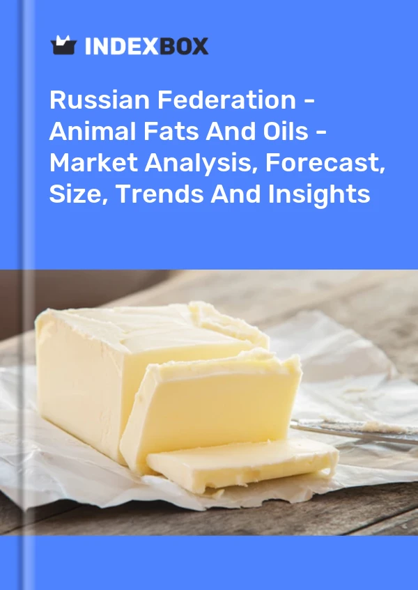 Report Russian Federation - Animal Fats and Oils - Market Analysis, Forecast, Size, Trends and Insights for 499$