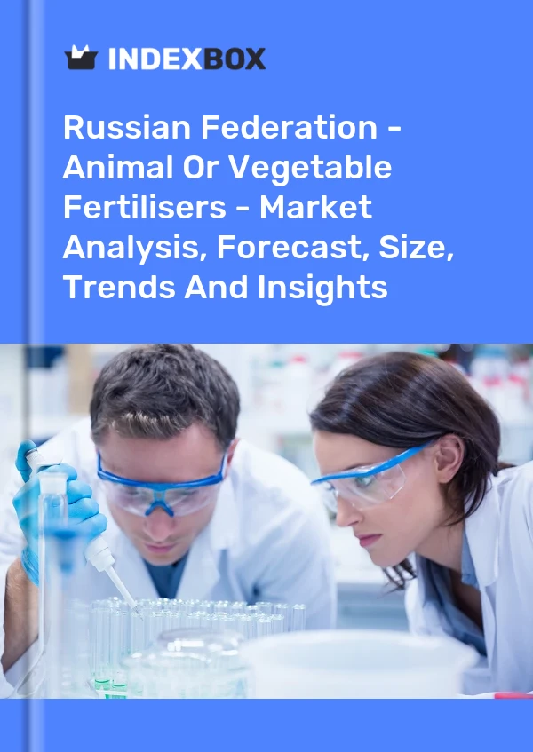 Report Russian Federation - Animal or Vegetable Fertilisers - Market Analysis, Forecast, Size, Trends and Insights for 499$