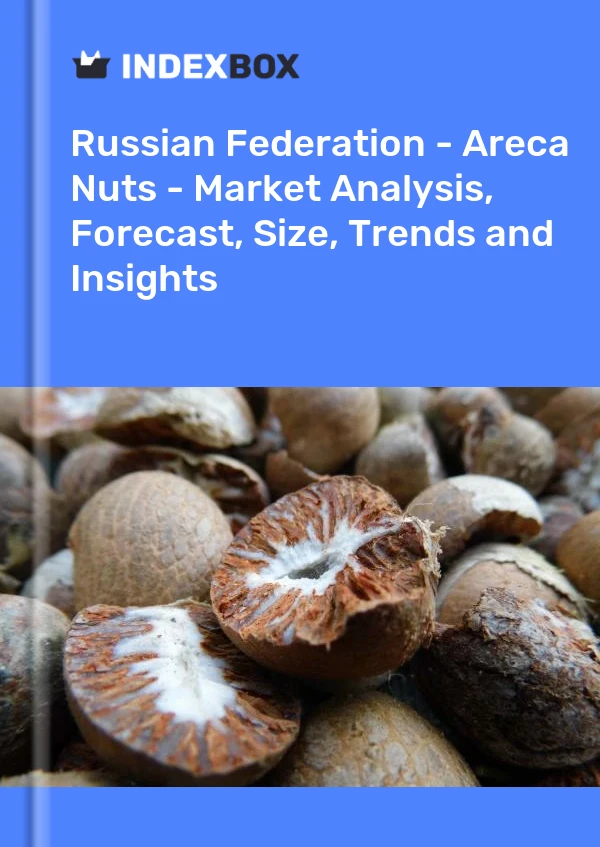 Report Russian Federation - Areca Nuts - Market Analysis, Forecast, Size, Trends and Insights for 499$
