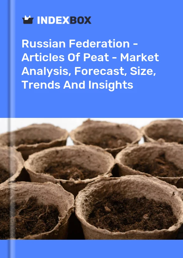 Russian Federation - Articles Of Peat - Market Analysis, Forecast, Size, Trends And Insights