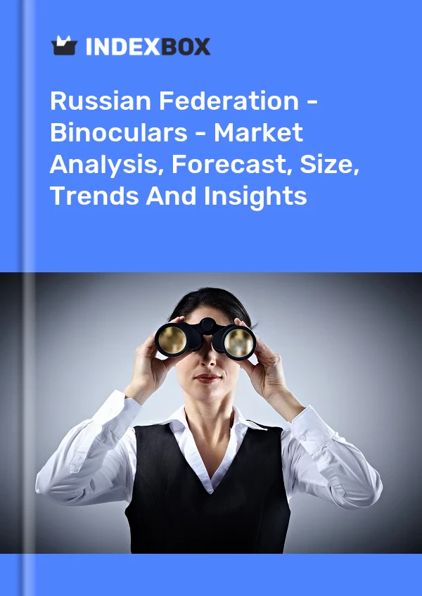 Russian Federation - Binoculars - Market Analysis, Forecast, Size, Trends And Insights