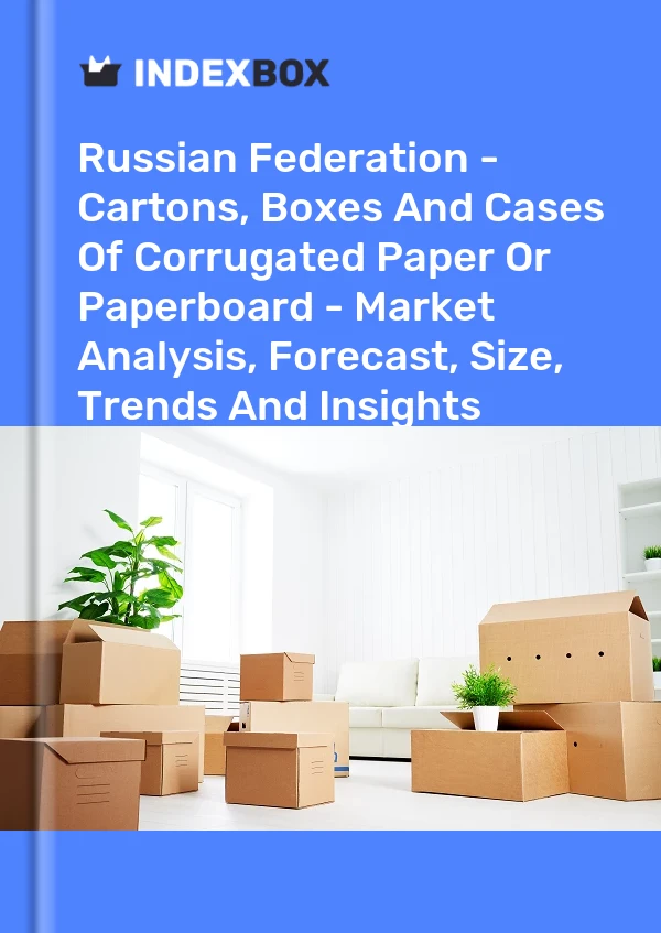 Report Russian Federation - Cartons, Boxes and Cases of Corrugated Paper or Paperboard - Market Analysis, Forecast, Size, Trends and Insights for 499$