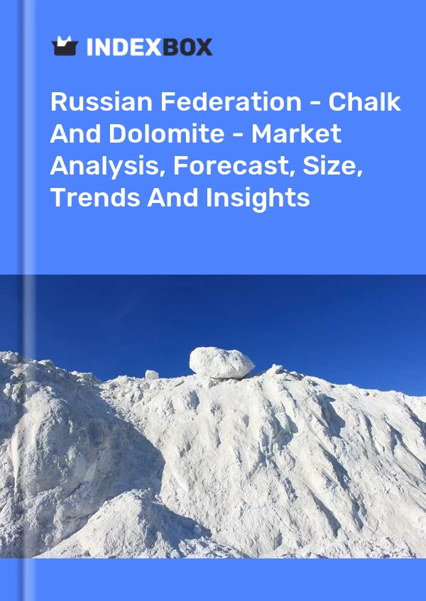 Report Russian Federation - Chalk and Dolomite - Market Analysis, Forecast, Size, Trends and Insights for 499$