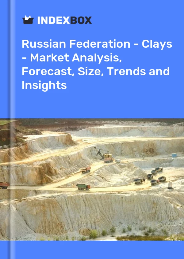 Report Russian Federation - Clays - Market Analysis, Forecast, Size, Trends and Insights for 499$