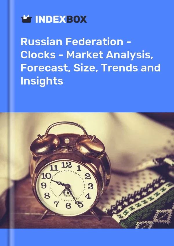 Report Russian Federation - Clocks - Market Analysis, Forecast, Size, Trends and Insights for 499$