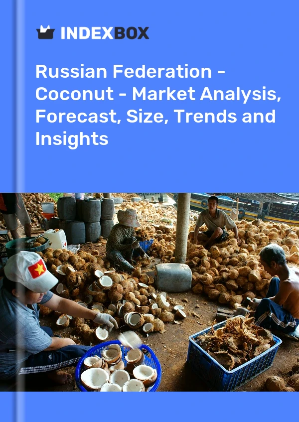 Report Russian Federation - Coconut - Market Analysis, Forecast, Size, Trends and Insights for 499$