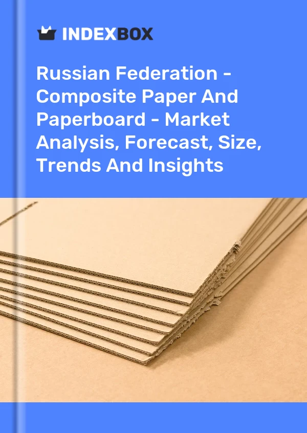 Report Russian Federation - Composite Paper and Paperboard - Market Analysis, Forecast, Size, Trends and Insights for 499$