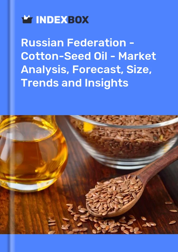 Report Russian Federation - Cotton-Seed Oil - Market Analysis, Forecast, Size, Trends and Insights for 499$