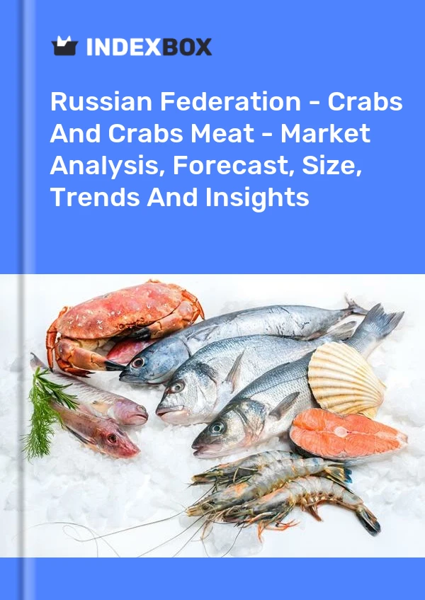 Report Russian Federation - Crabs and Crabs Meat - Market Analysis, Forecast, Size, Trends and Insights for 499$