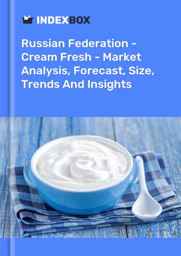 Report Russian Federation - Cream Fresh - Market Analysis, Forecast, Size, Trends and Insights for 499$