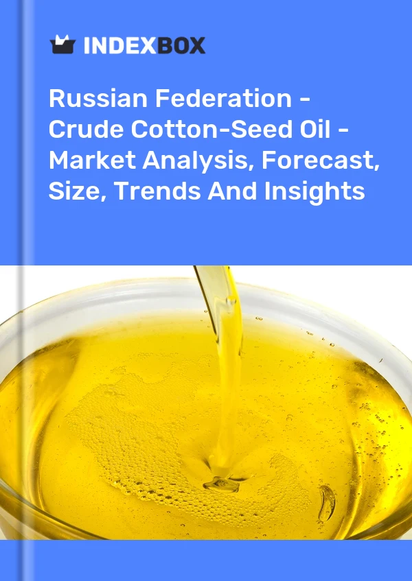 Report Russian Federation - Crude Cotton-Seed Oil - Market Analysis, Forecast, Size, Trends and Insights for 499$