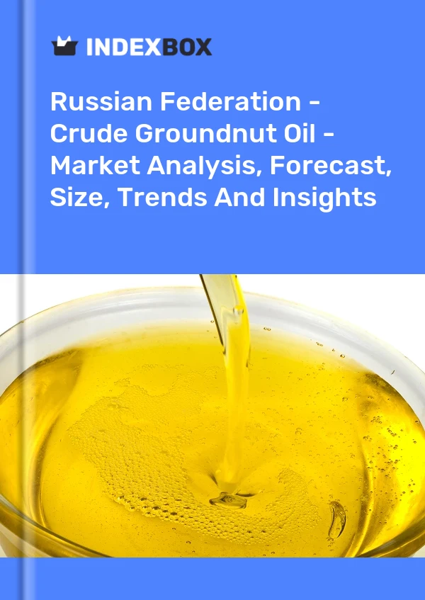 Report Russian Federation - Crude Groundnut Oil - Market Analysis, Forecast, Size, Trends and Insights for 499$