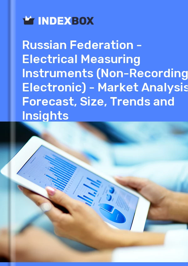Report Russian Federation - Electrical Measuring Instruments (Non-Recording, Electronic) - Market Analysis, Forecast, Size, Trends and Insights for 499$