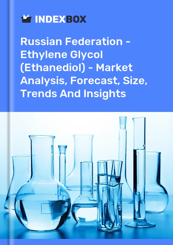 Russian Federation - Ethylene Glycol (Ethanediol) - Market Analysis, Forecast, Size, Trends And Insights