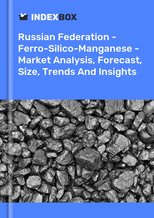 Report Russian Federation - Ferro-Silico-Manganese - Market Analysis, Forecast, Size, Trends and Insights for 499$