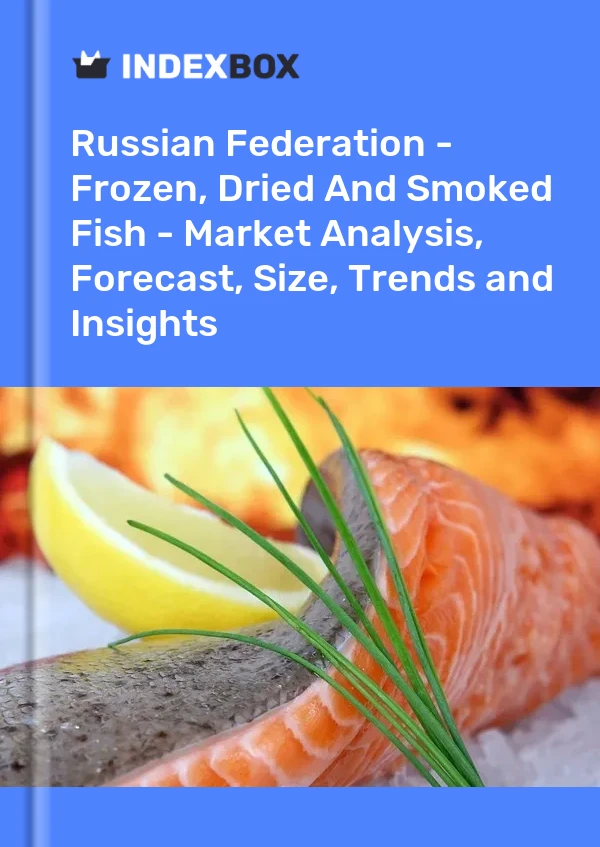 Report Russian Federation - Frozen, Dried and Smoked Fish - Market Analysis, Forecast, Size, Trends and Insights for 499$