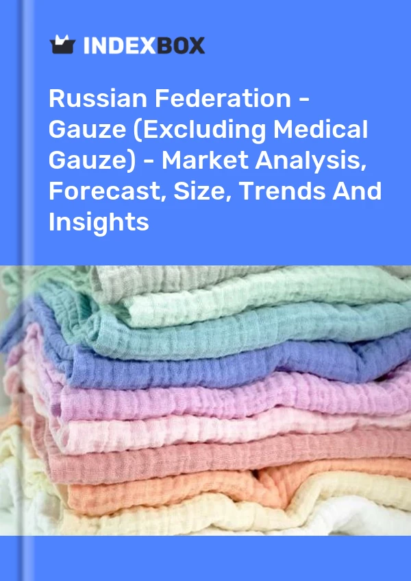 Report Russian Federation - Gauze (Excluding Medical Gauze) - Market Analysis, Forecast, Size, Trends and Insights for 499$