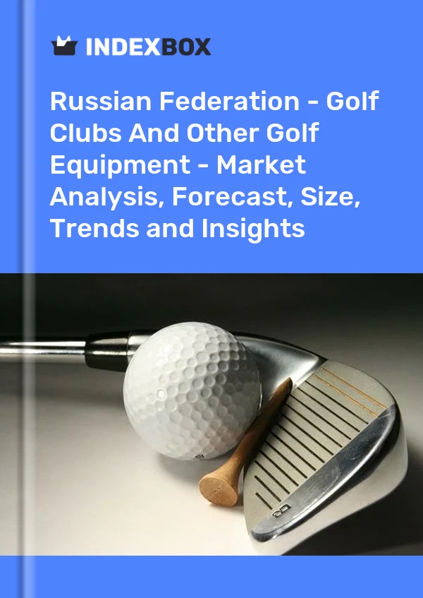Report Russian Federation - Golf Clubs and Other Golf Equipment - Market Analysis, Forecast, Size, Trends and Insights for 499$