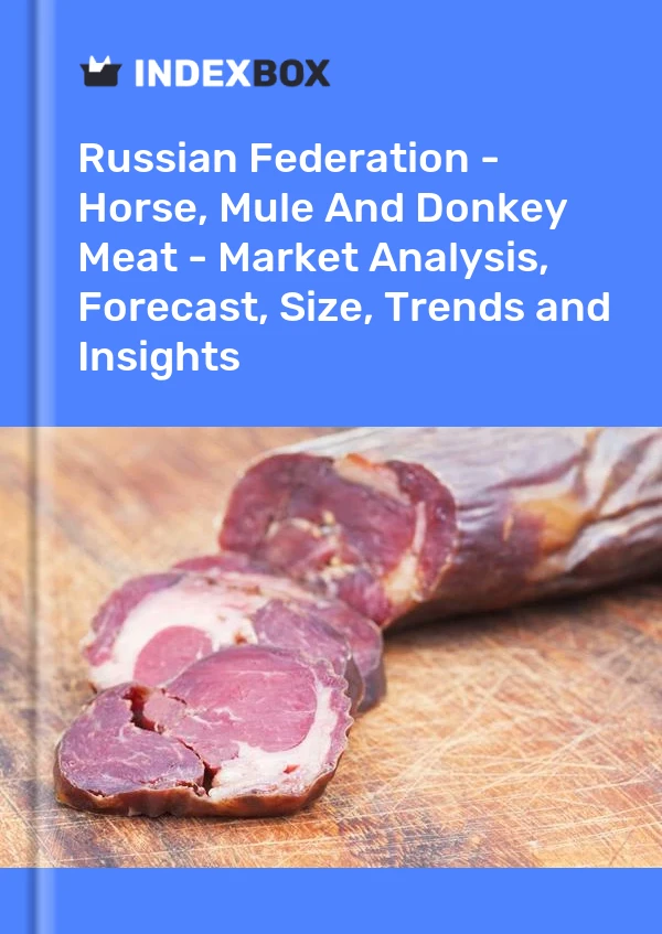 Report Russian Federation - Horse, Mule and Donkey Meat - Market Analysis, Forecast, Size, Trends and Insights for 499$