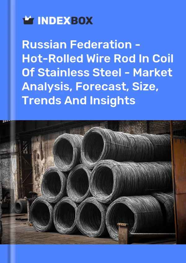 Report Russian Federation - Hot-Rolled Wire Rod in Coil of Stainless Steel - Market Analysis, Forecast, Size, Trends and Insights for 499$