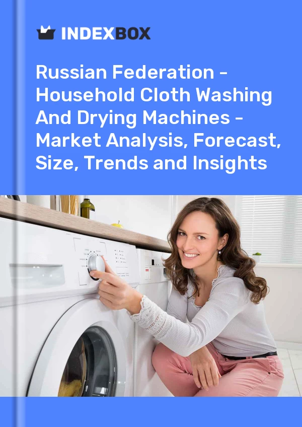 Report Russian Federation - Household Cloth Washing and Drying Machines - Market Analysis, Forecast, Size, Trends and Insights for 499$