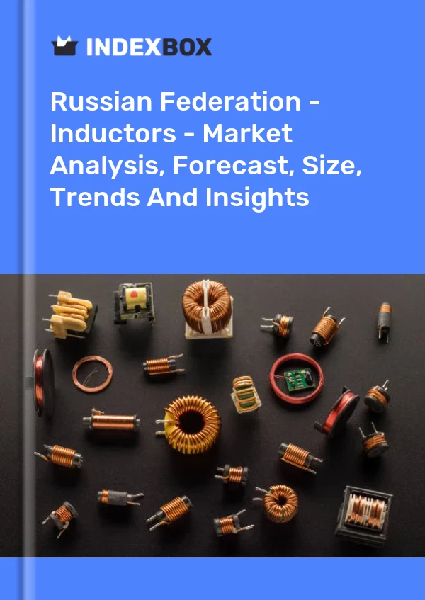 Report Russian Federation - Inductors - Market Analysis, Forecast, Size, Trends and Insights for 499$