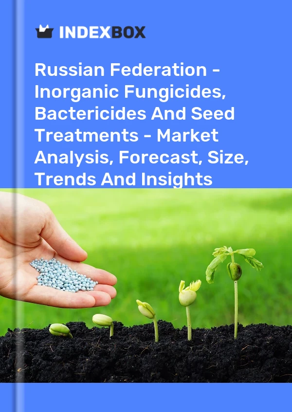 Report Russian Federation - Inorganic Fungicides, Bactericides and Seed Treatments - Market Analysis, Forecast, Size, Trends and Insights for 499$