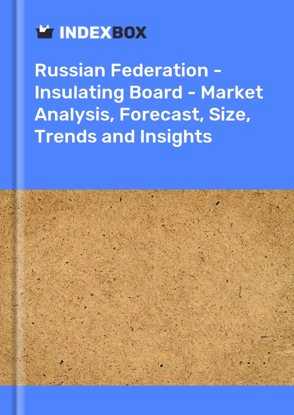 Report Russian Federation - Insulating Board - Market Analysis, Forecast, Size, Trends and Insights for 499$