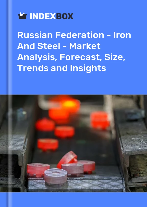 Report Russian Federation - Iron and Steel - Market Analysis, Forecast, Size, Trends and Insights for 499$