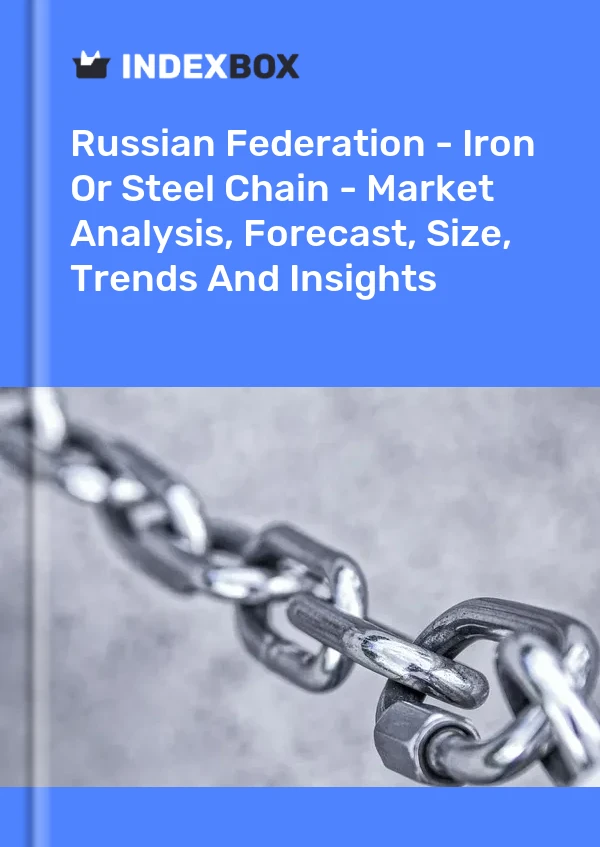 Report Russian Federation - Iron or Steel Chain - Market Analysis, Forecast, Size, Trends and Insights for 499$