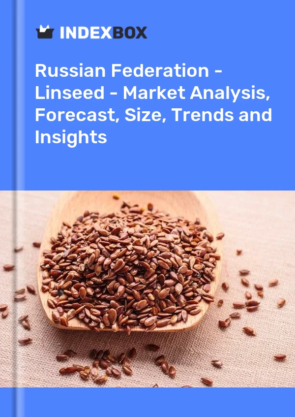 Russian Federation - Linseed - Market Analysis, Forecast, Size, Trends and Insights
