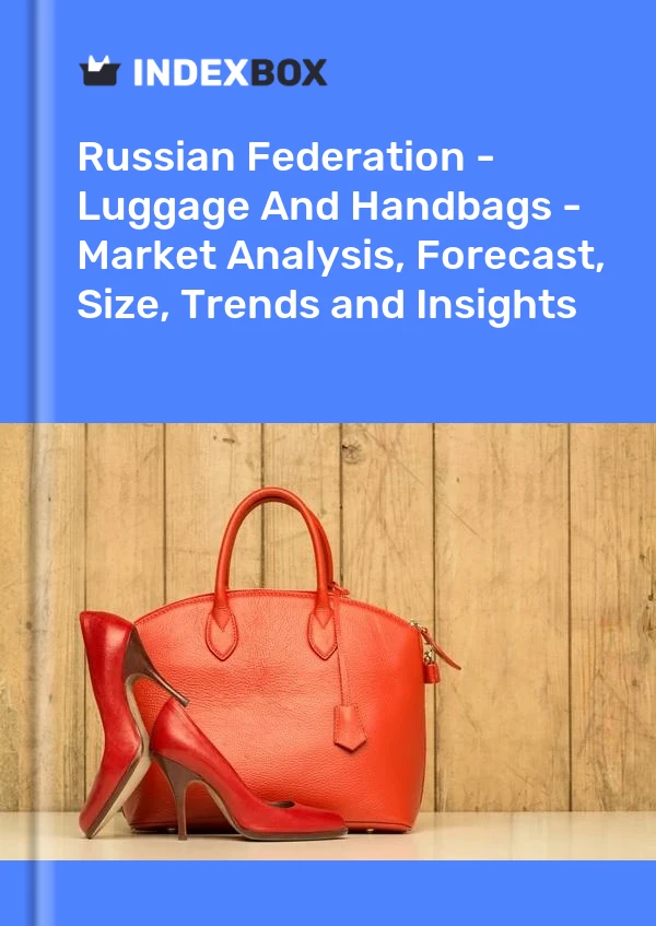 Report Russian Federation - Luggage and Handbags - Market Analysis, Forecast, Size, Trends and Insights for 499$