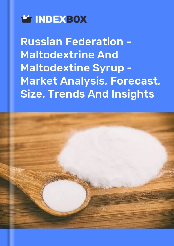 Report Russian Federation - Maltodextrine and Maltodextine Syrup - Market Analysis, Forecast, Size, Trends and Insights for 499$
