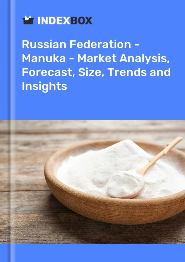 Report Russian Federation - Manuka - Market Analysis, Forecast, Size, Trends and Insights for 499$
