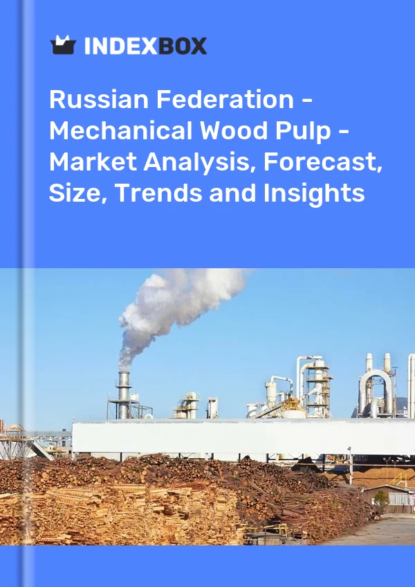 Report Russian Federation - Mechanical Wood Pulp - Market Analysis, Forecast, Size, Trends and Insights for 499$