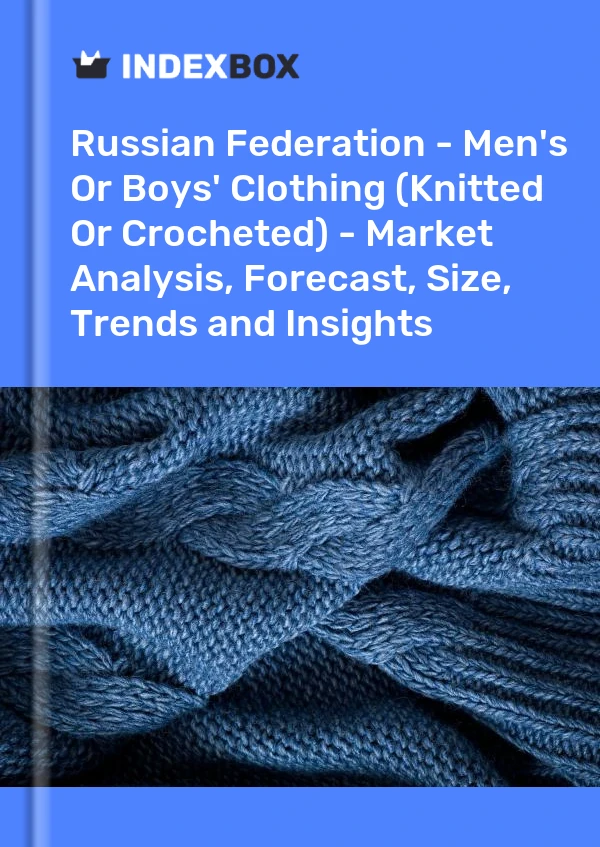 Report Russian Federation - Men's or Boys' Clothing (Knitted or Crocheted) - Market Analysis, Forecast, Size, Trends and Insights for 499$
