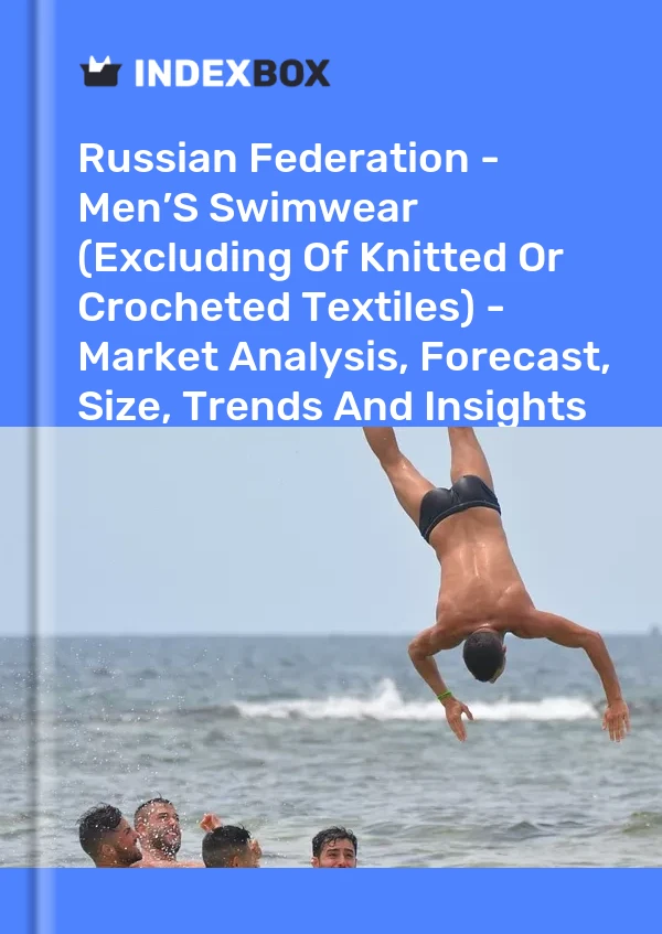 Russian Federation - Men’S Swimwear (Excluding Of Knitted Or Crocheted Textiles) - Market Analysis, Forecast, Size, Trends And Insights