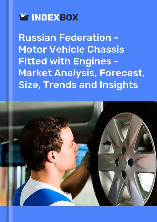Report Russian Federation - Motor Vehicle Chassis Fitted with Engines - Market Analysis, Forecast, Size, Trends and Insights for 499$