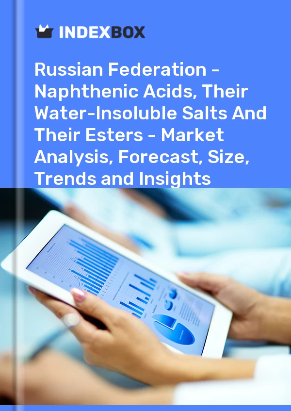 Report Russian Federation - Naphthenic Acids, Their Water-Insoluble Salts and Their Esters - Market Analysis, Forecast, Size, Trends and Insights for 499$