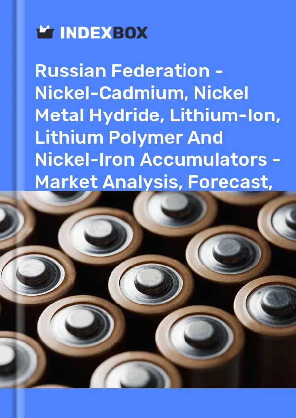 Report Russian Federation - Nickel-Cadmium, Nickel Metal Hydride, Lithium-Ion, Lithium Polymer and Nickel-Iron Accumulators - Market Analysis, Forecast, Size, Trends and Insights for 499$