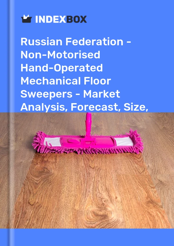 Report Russian Federation - Non-Motorised Hand-Operated Mechanical Floor Sweepers - Market Analysis, Forecast, Size, Trends and Insights for 499$