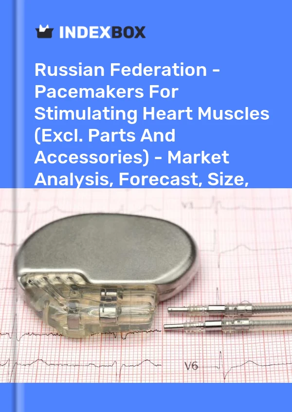 Report Russian Federation - Pacemakers for Stimulating Heart Muscles (Excl. Parts and Accessories) - Market Analysis, Forecast, Size, Trends and Insights for 499$
