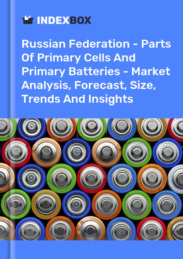 Report Russian Federation - Parts of Primary Cells and Primary Batteries - Market Analysis, Forecast, Size, Trends and Insights for 499$